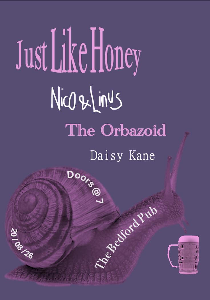 LIVE AT THE BEDFORD PRESENTS: JUST LIKE HONEY, NICO & LINUS, THE ORBAZOID, DAISY KANE